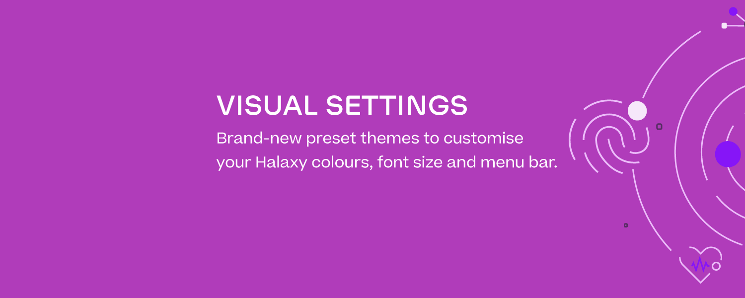 Visual Settings: Brand-new preset themes to customise your Halaxy colours, font size and menu bar
