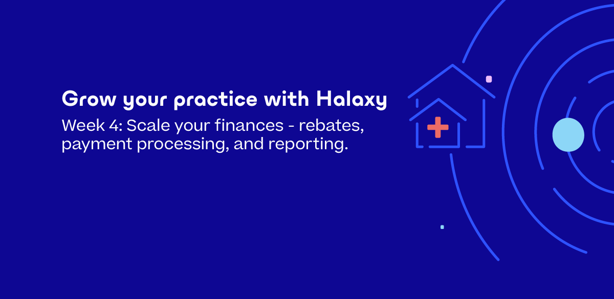 Grow your practice with Halaxy: Rebates and Payments processing