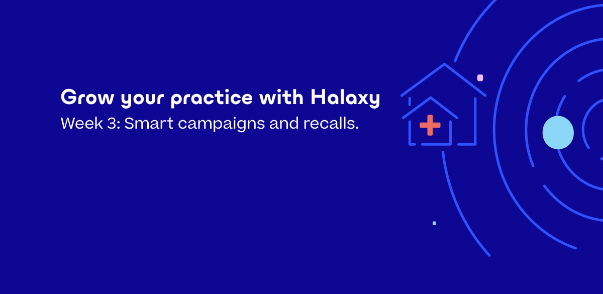 Grow with Halaxy's smart campaigns and recalls