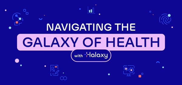 Navigating the Galaxy of Health with Halaxy (July)